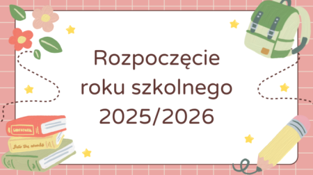 Informacja dotycząca rozpoczęcia roku szkolnego 2025/2026